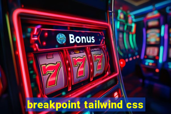 breakpoint tailwind css